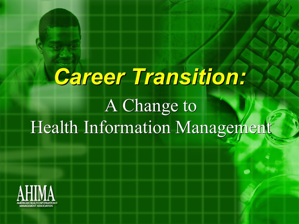 Career Transition: A Change to Health Information Management