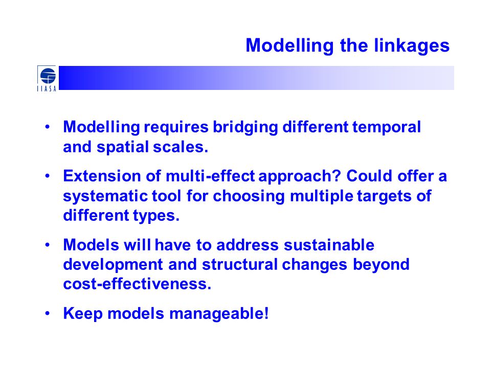 Modelling the linkages Modelling requires bridging different temporal and spatial scales.
