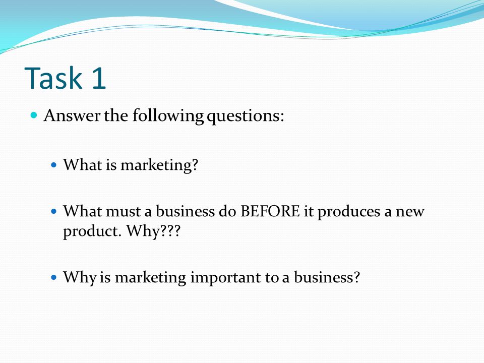 Task 1 Answer the following questions: What is marketing.