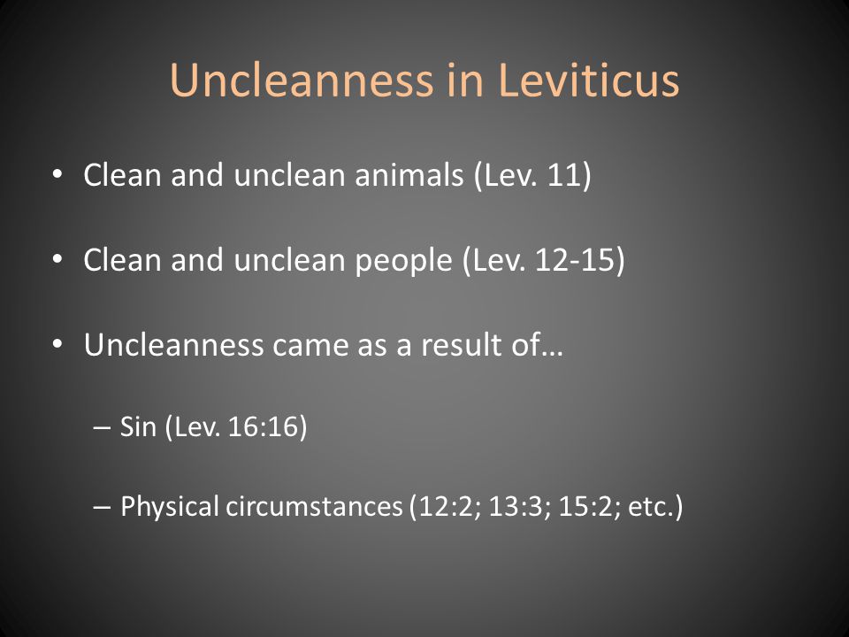 Uncleanness in Leviticus Clean and unclean animals (Lev.