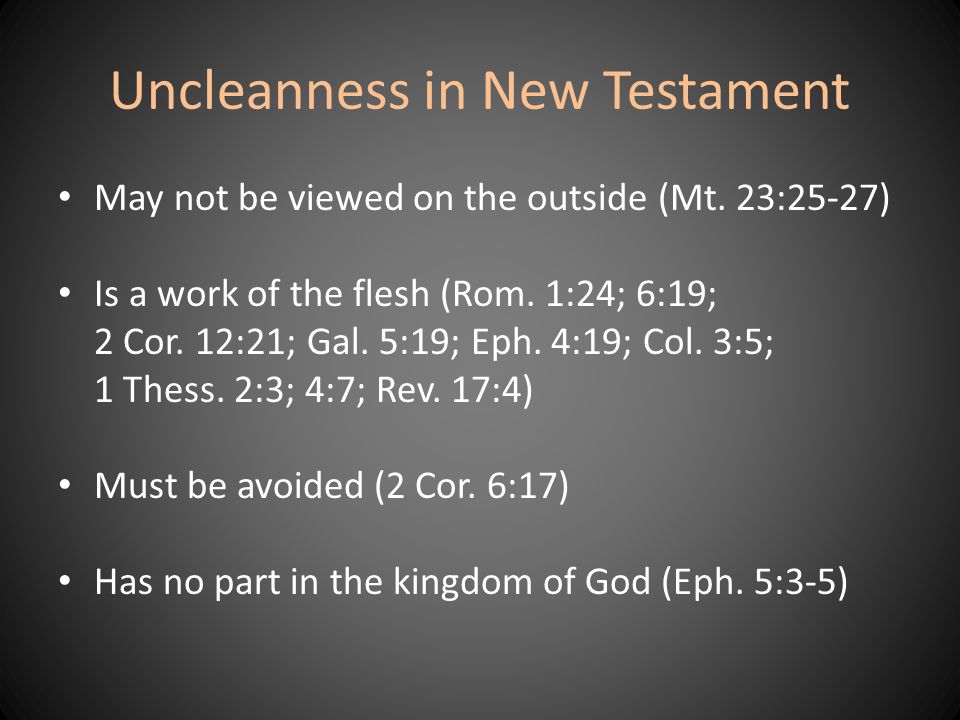 Uncleanness in New Testament May not be viewed on the outside (Mt.