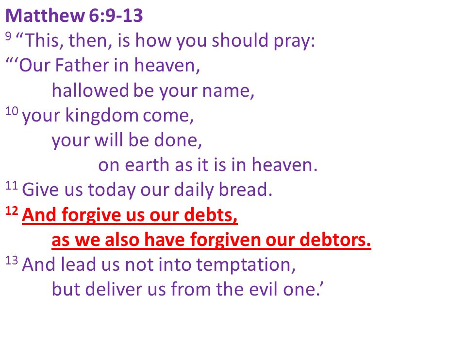 Matthew 6: This, then, is how you should pray: ‘Our Father in heaven, hallowed be your name, 10 your kingdom come, your will be done, on earth as it is in heaven.