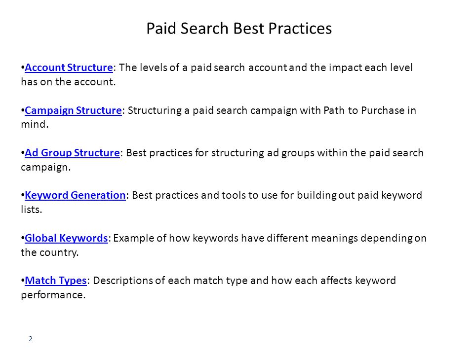 2 Paid Search Best Practices Account Structure: The levels of a paid search account and the impact each level has on the account.