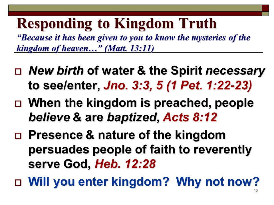 10 Responding to Kingdom Truth Because it has been given to you to know the mysteries of the kingdom of heaven… (Matt.
