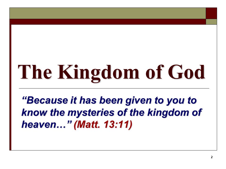 2 Because it has been given to you to know the mysteries of the kingdom of heaven… (Matt.
