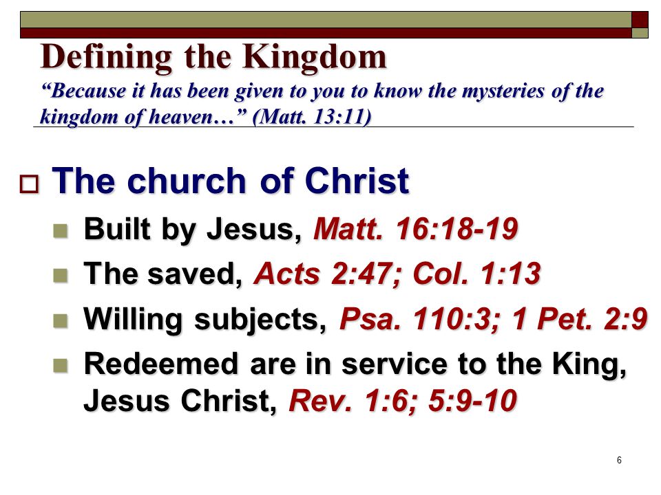 6 Defining the Kingdom Because it has been given to you to know the mysteries of the kingdom of heaven… (Matt.