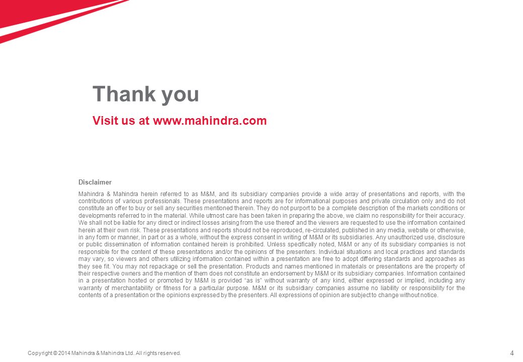 4 Disclaimer Mahindra & Mahindra herein referred to as M&M, and its subsidiary companies provide a wide array of presentations and reports, with the contributions of various professionals.