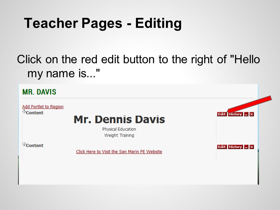 Teacher Pages - Editing Click on the red edit button to the right of Hello my name is...