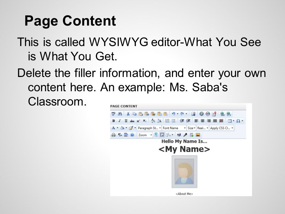 Page Content This is called WYSIWYG editor-What You See is What You Get.