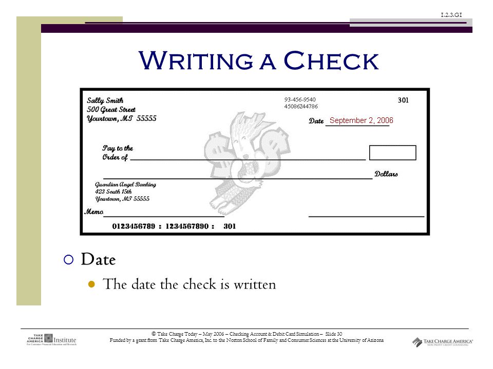 © Take Charge Today – May 2006 – Checking Account & Debit Card Simulation – Slide 30 Funded by a grant from Take Charge America, Inc.