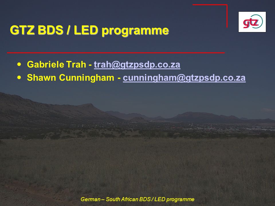German – South African BDS / LED programme GTZ BDS / LED programme Gabriele Trah - Shawn Cunningham -