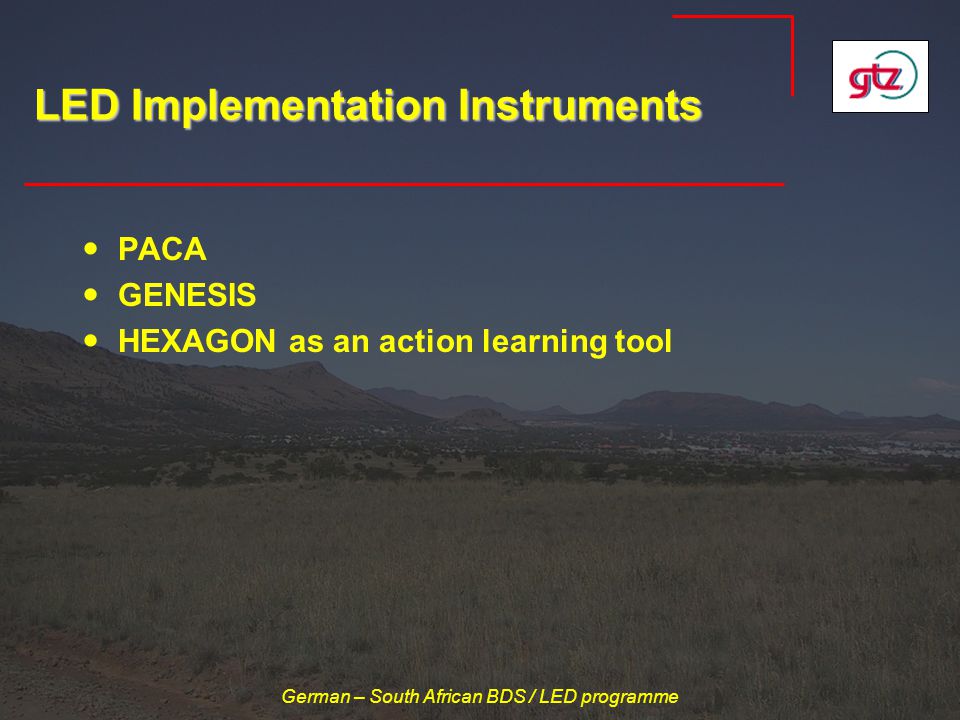 German – South African BDS / LED programme LED Implementation Instruments PACA GENESIS HEXAGON as an action learning tool