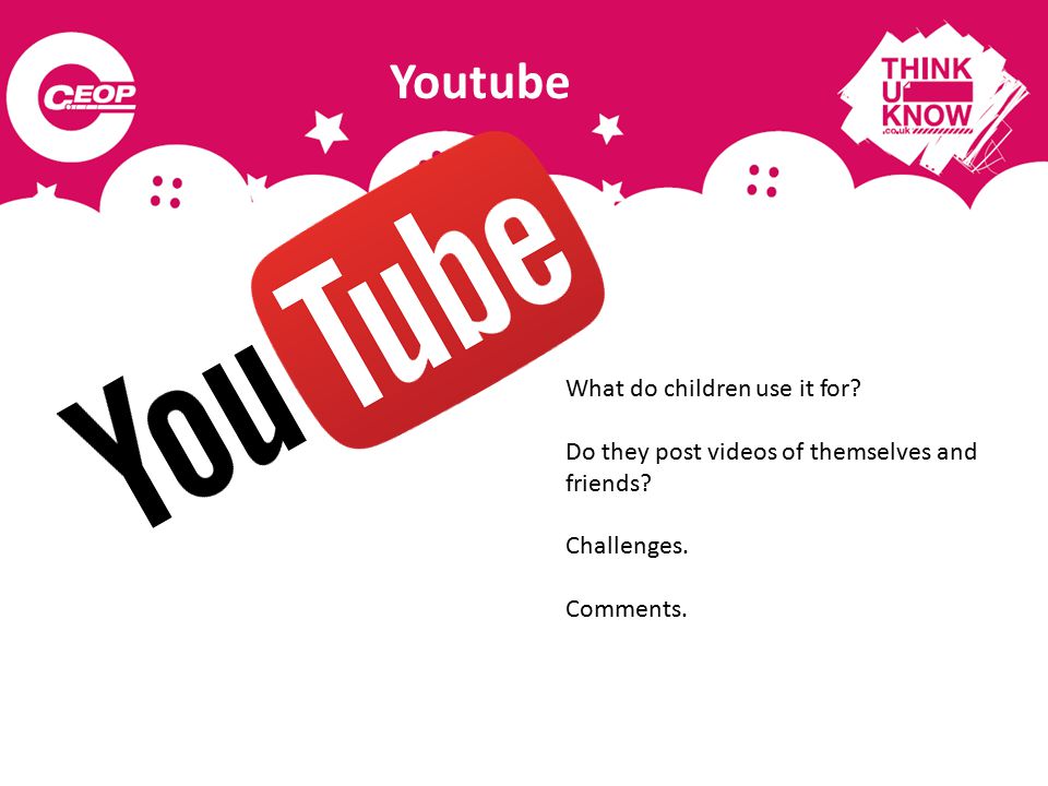Youtube What do children use it for. Do they post videos of themselves and friends.