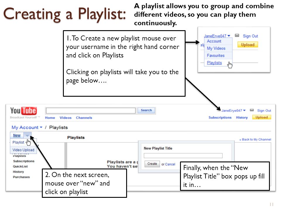 Creating a Playlist: 11 A playlist allows you to group and combine different videos, so you can play them continuously.