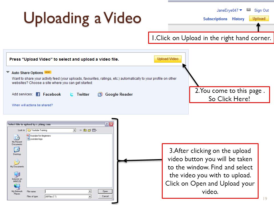 Uploading a Video 19 1.Click on Upload in the right hand corner.