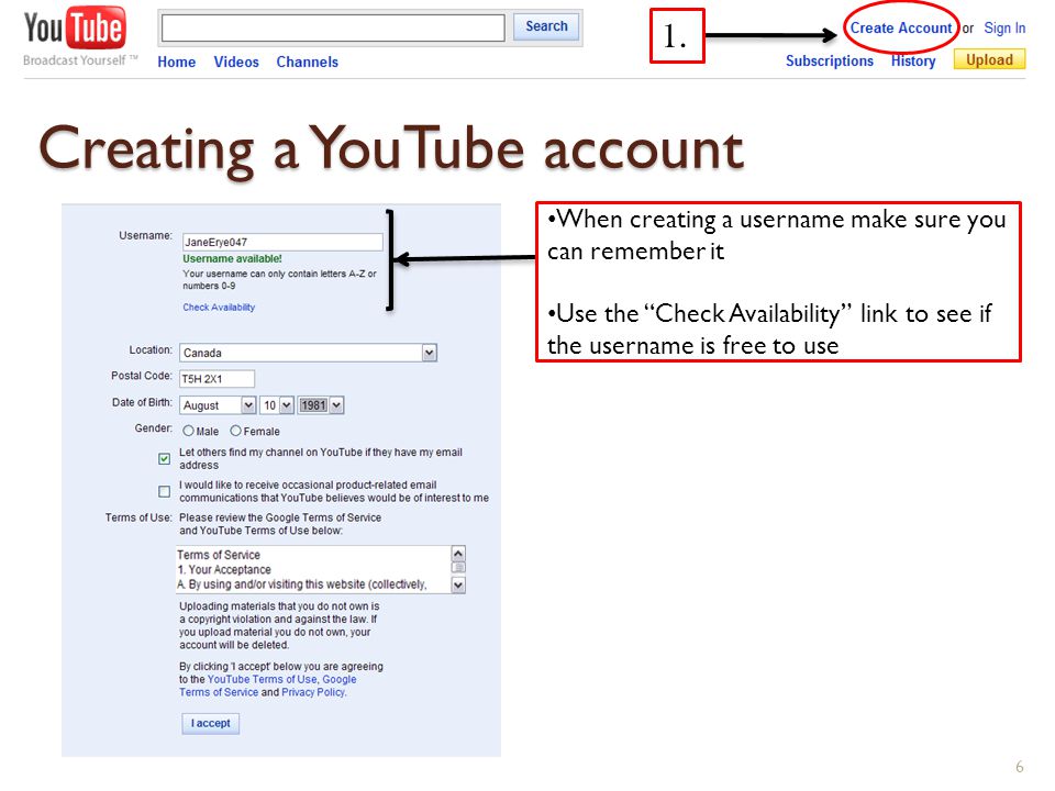 Creating a YouTube account 6 When creating a username make sure you can remember it Use the Check Availability link to see if the username is free to use 1.