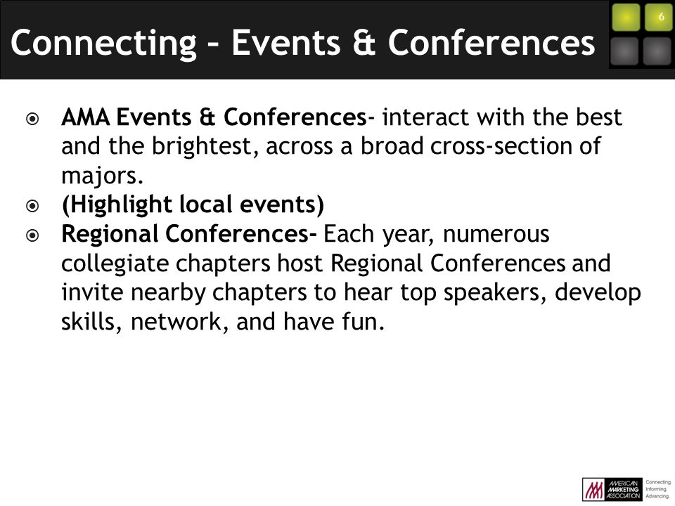 6  AMA Events & Conferences- interact with the best and the brightest, across a broad cross-section of majors.
