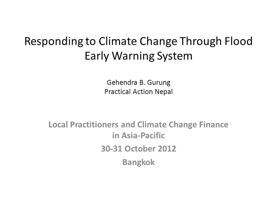 Responding to Climate Change Through Flood Early Warning System Gehendra B.