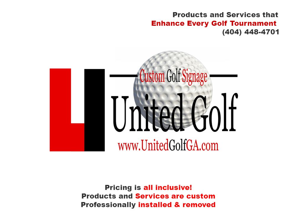 Products and Services that Enhance Every Golf Tournament (404) Pricing is all inclusive.