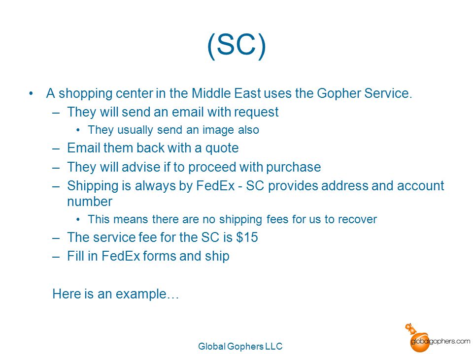 Global Gophers LLC (SC) A shopping center in the Middle East uses the Gopher Service.