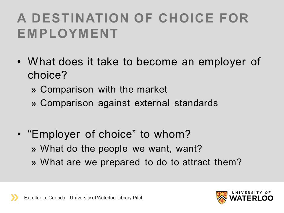 A DESTINATION OF CHOICE FOR EMPLOYMENT What does it take to become an employer of choice.