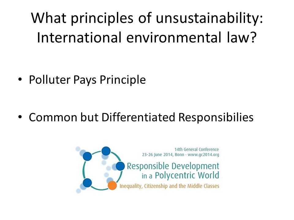 What principles of unsustainability: International environmental law.