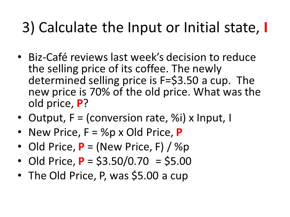 3) Calculate the Input or Initial state, I Biz-Café reviews last week’s decision to reduce the selling price of its coffee.