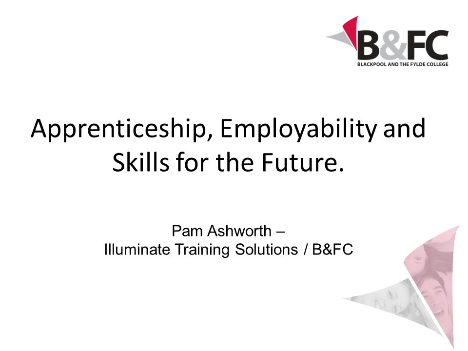 Apprenticeship, Employability and Skills for the Future.
