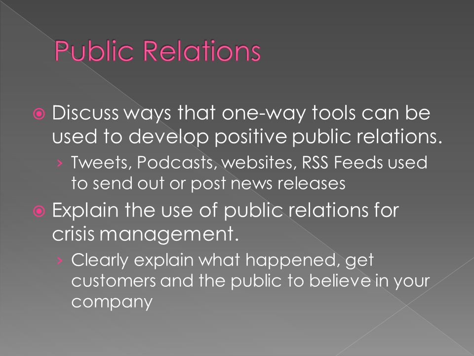  Discuss ways that one-way tools can be used to develop positive public relations.