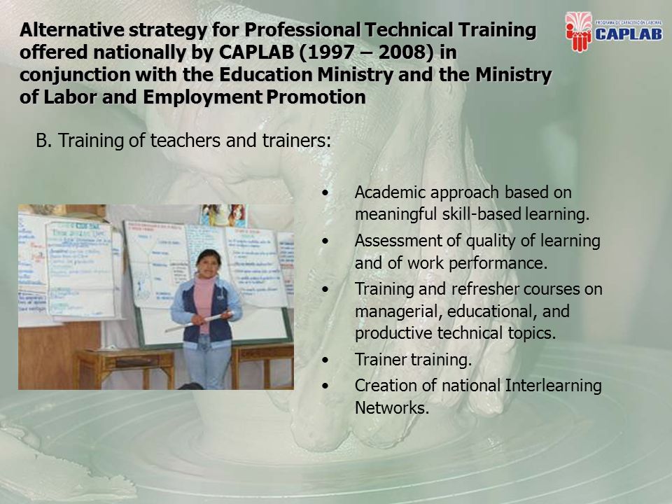 Alternative strategy for Professional Technical Training offered nationally by CAPLAB (1997 – 2008) in conjunction with the Education Ministry and the Ministry of Labor and Employment Promotion B.