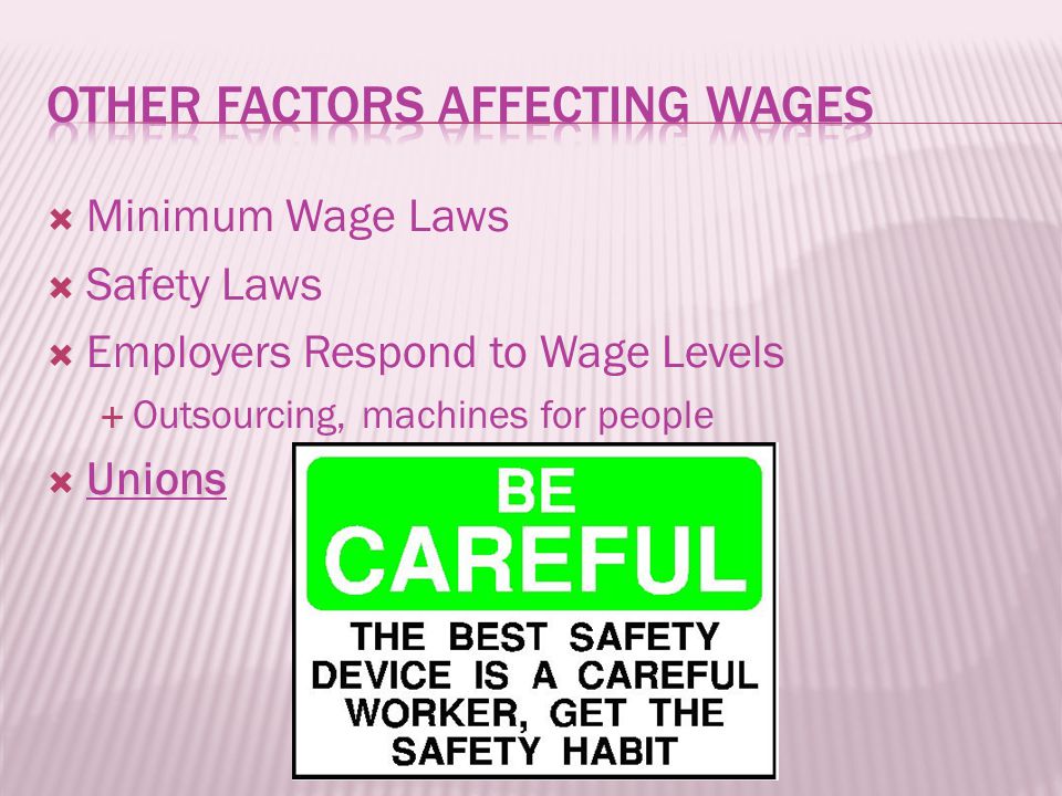  Minimum Wage Laws  Safety Laws  Employers Respond to Wage Levels  Outsourcing, machines for people  Unions