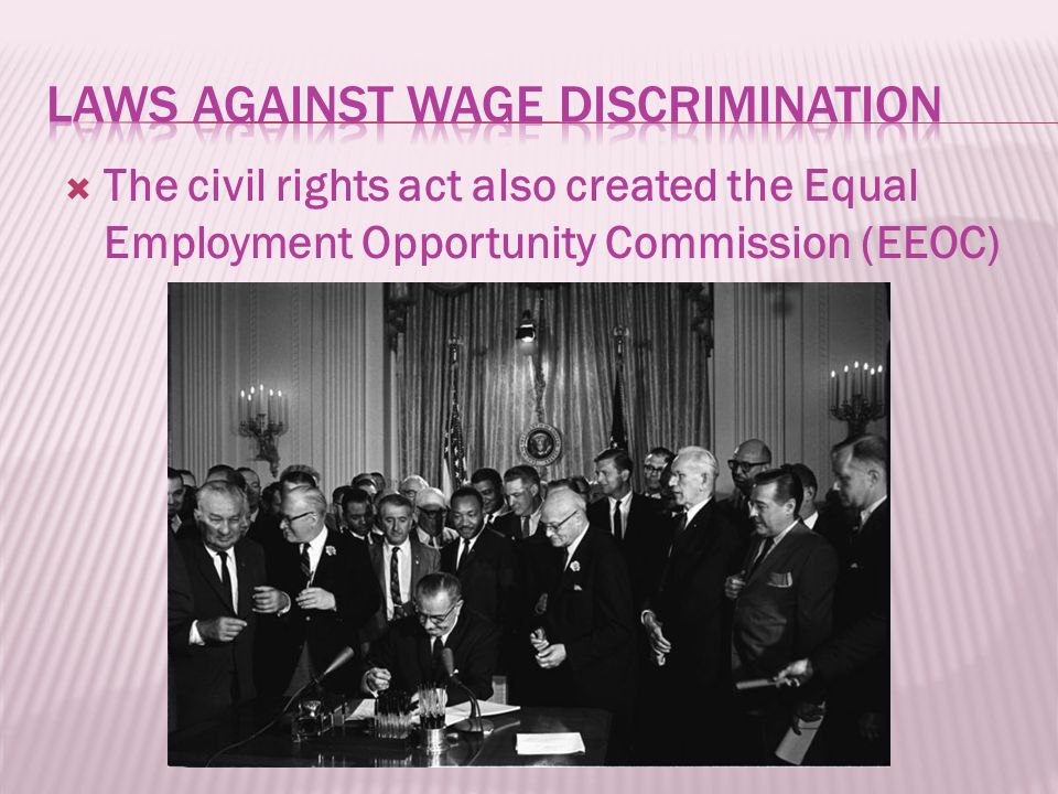  The civil rights act also created the Equal Employment Opportunity Commission (EEOC)