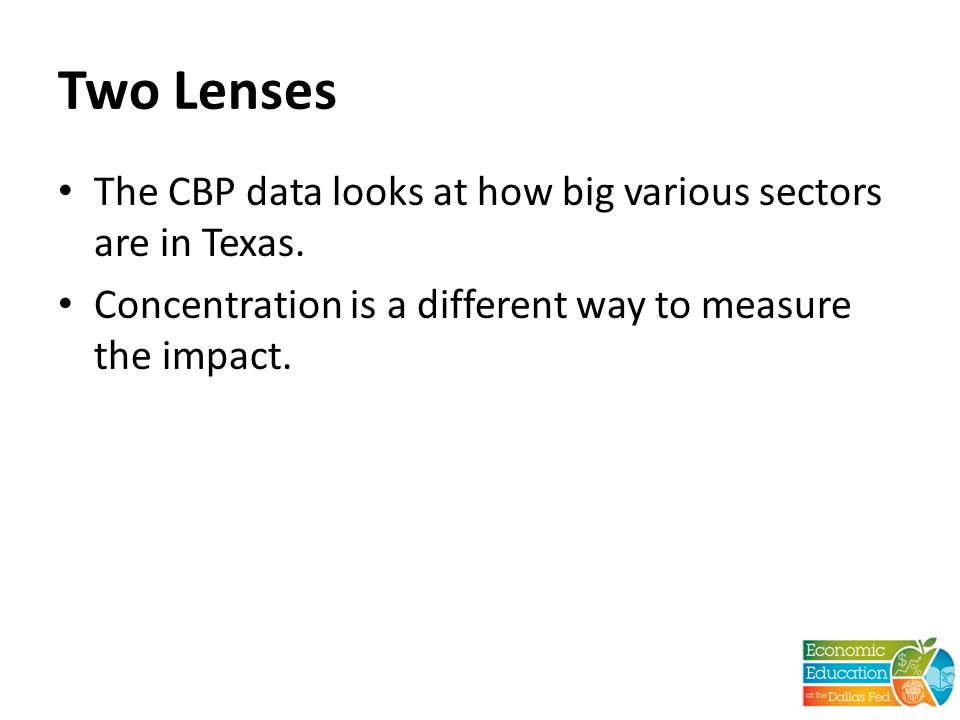 Two Lenses The CBP data looks at how big various sectors are in Texas.