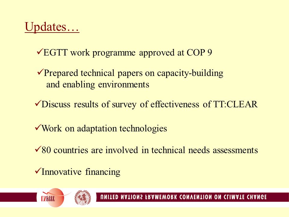 Technology transfer framework…  Technology and technology needs assessments  Technology information  Enabling environments  Capacity-building  Mechanisms for technology transfer