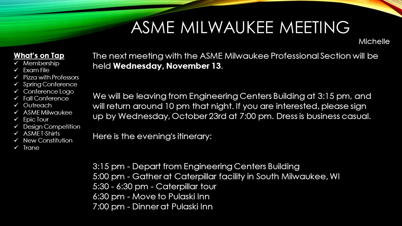 ASME MILWAUKEE MEETING Michelle The next meeting with the ASME Milwaukee Professional Section will be held Wednesday, November 13.
