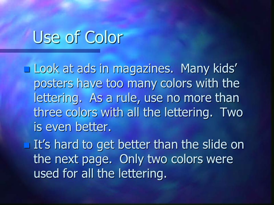 Use of Color n Look at ads in magazines.