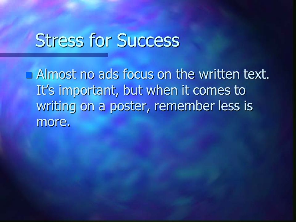 Stress for Success n Almost no ads focus on the written text.