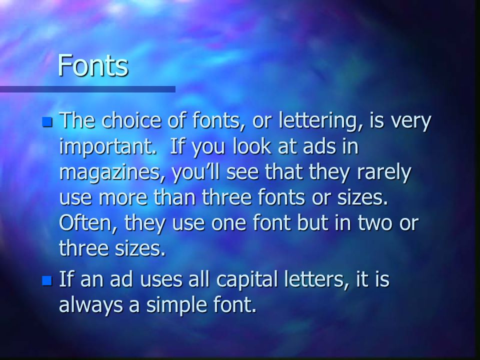 Fonts n If an ad uses all capital letters, it is always a simple font.