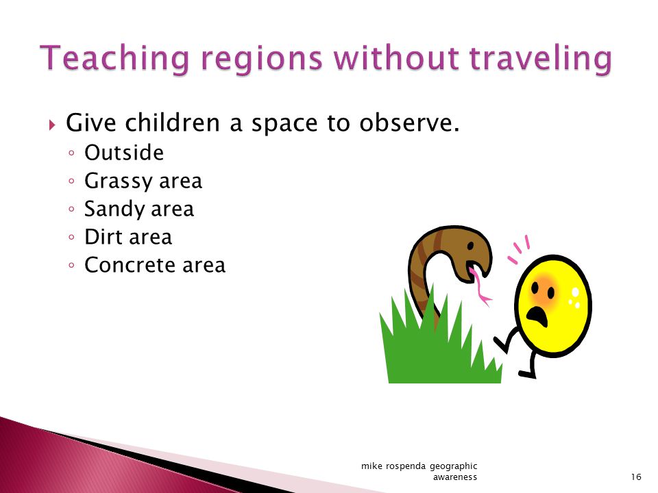  Give children a space to observe.