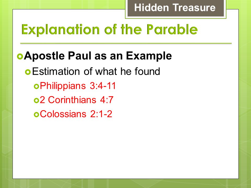 Apostle Paul as an Example  Estimation of what he found  Philippians 3:4-11  2 Corinthians 4:7  Colossians 2:1-2 Hidden Treasure