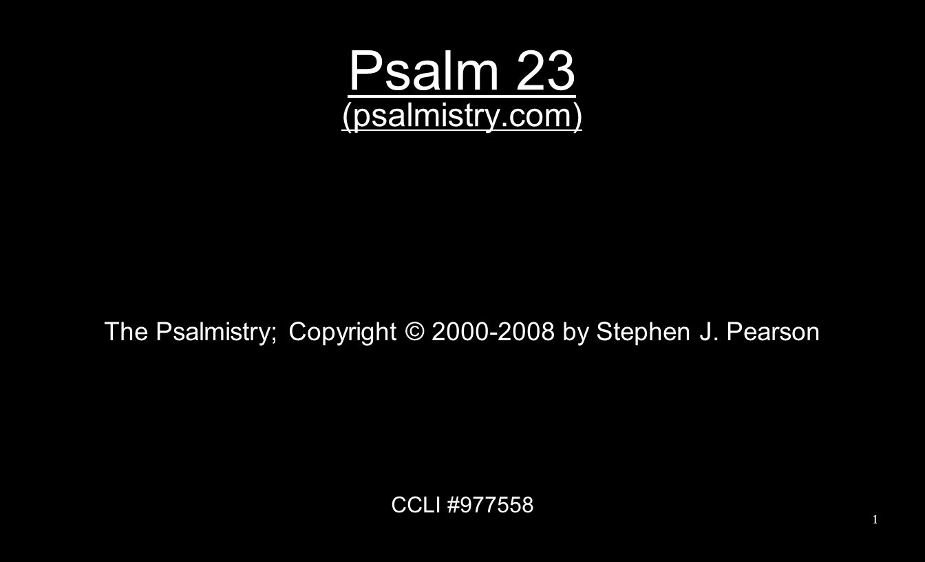 Psalm 23 (psalmistry.com) The Psalmistry; Copyright © by Stephen J.