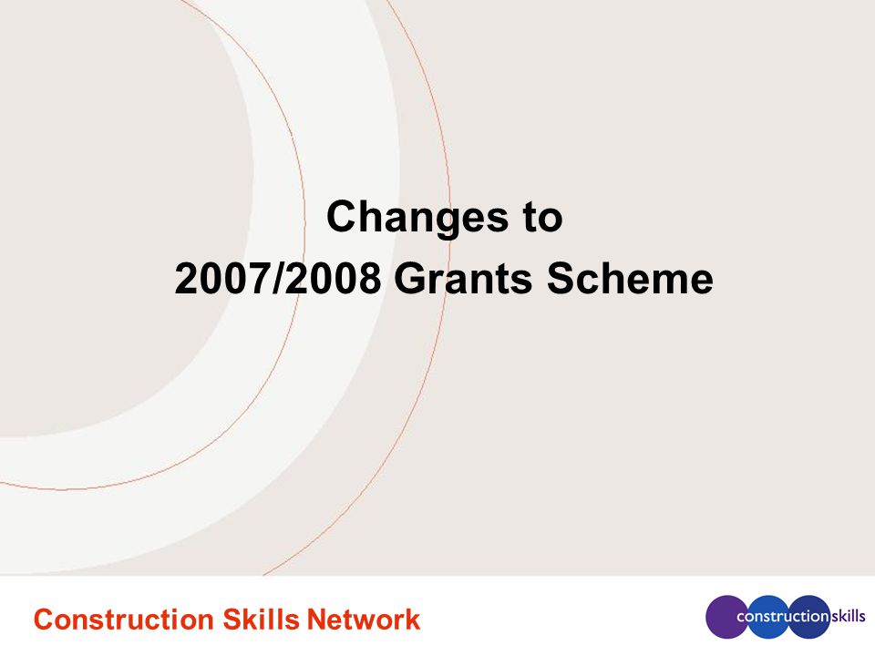 Construction Skills Network Changes to 2007/2008 Grants Scheme