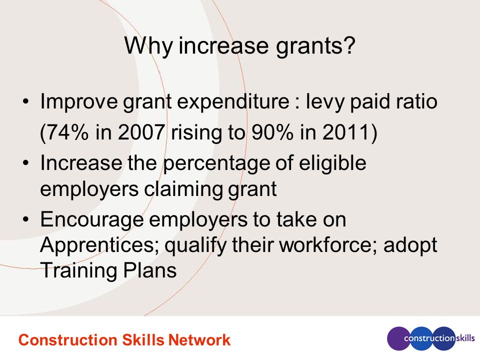Construction Skills Network Why increase grants.