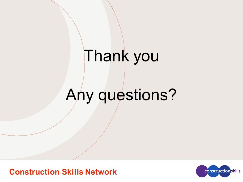 Construction Skills Network Thank you Any questions