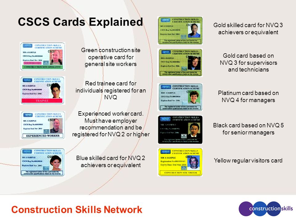 Construction Skills Network Green construction site operative card for general site workers Red trainee card for individuals registered for an NVQ Experienced worker card.