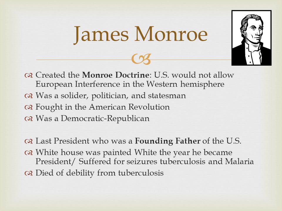   Created the Monroe Doctrine : U.S.