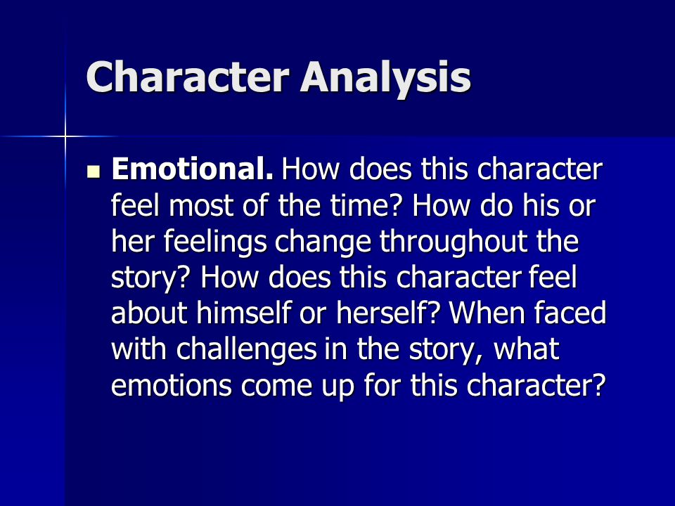 Character Analysis Emotional. How does this character feel most of the time.