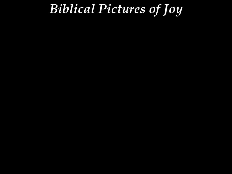 Biblical Pictures of Joy