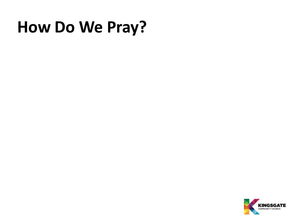 How Do We Pray