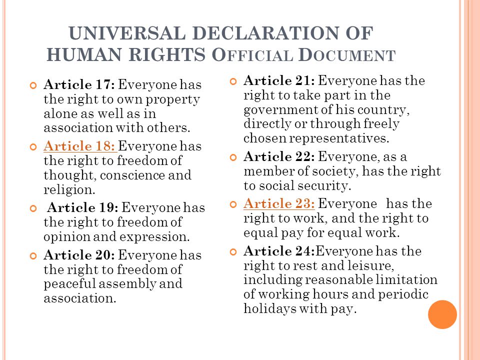 UNIVERSAL DECLARATION OF HUMAN RIGHTS O FFICIAL D OCUMENT Article 17: Everyone has the right to own property alone as well as in association with others.